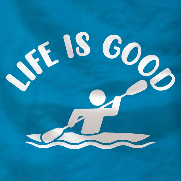 Life is Good - Kayak T-Shirt - Absurd Ink