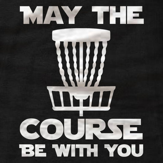 Disc Golf T-Shirt - May The Course Be With You - Absurd Ink