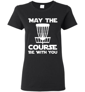 Disc Golf Shirt - May The Course Be With You - Ladies Tee - Absurd Ink