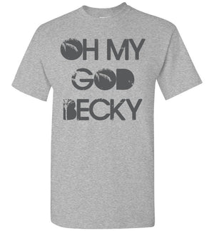 Oh My God Becky - T-Shirt - Absurd Ink