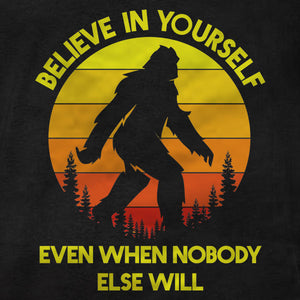 Sasquatch Believe In Yourself - Tee Shirt