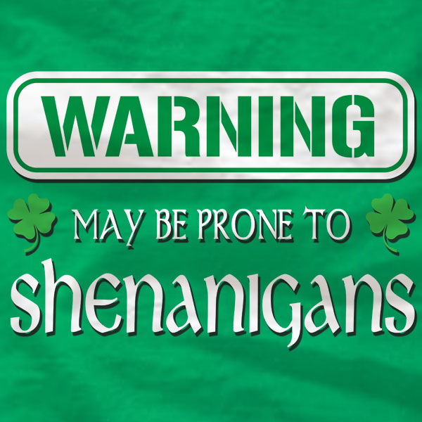 St Patrick's Day - May be prone to Shenanigans - Ladies Tee - Absurd Ink