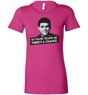 Dumb And Dumber - Ladies Tee - There's A Chance - Absurd Ink