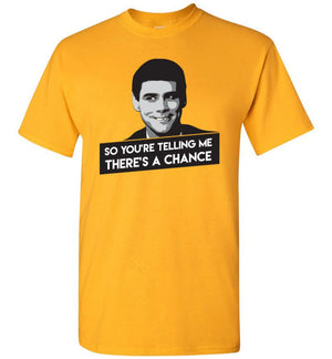 Dumb And Dumber - T-Shirt - There's A Chance - Absurd Ink