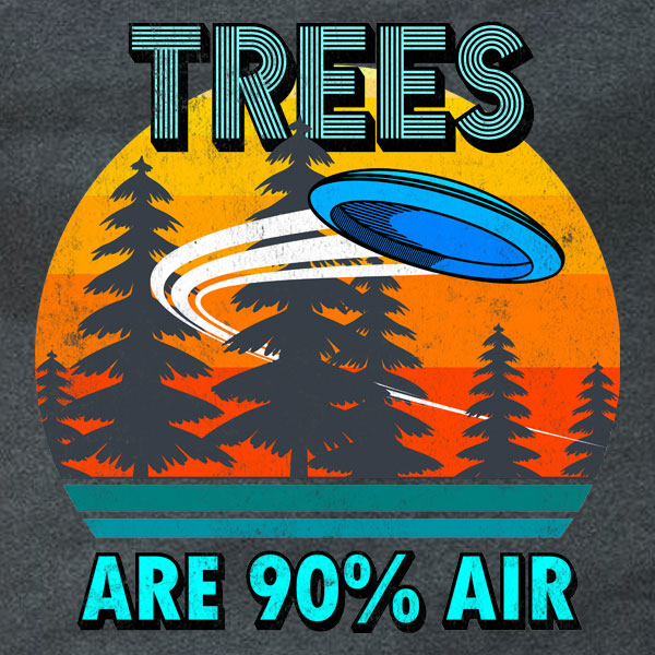 Trees Are 90 Percent Air - Long Sleeve Tee