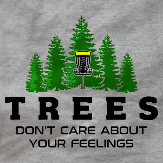 Trees Don't Care About Your Feelings - Hoodie