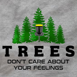 Trees Don't Care About Your Feelings - Long Sleeve Tee