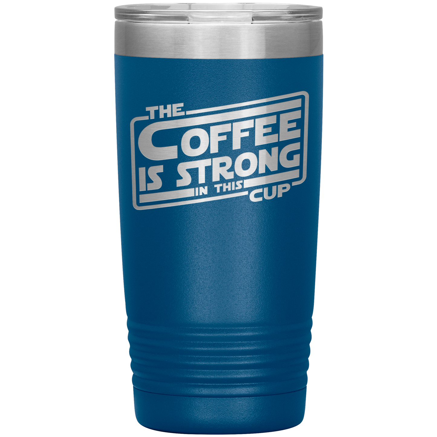 The Coffee Is Strong In This Cup - 20oz Tumbler