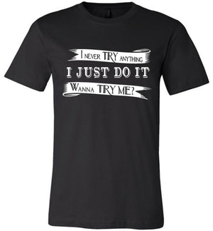 Wanna Try Me? - Unisex T-Shirt - Absurd Ink