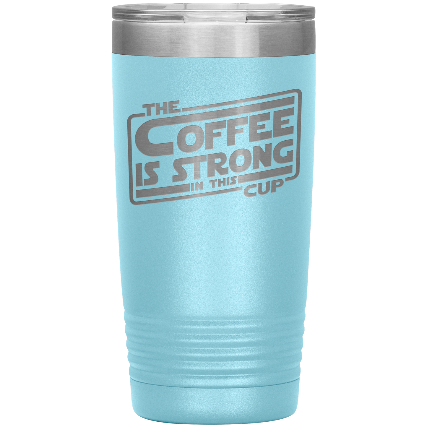 The Coffee Is Strong In This Cup - 20oz Tumbler